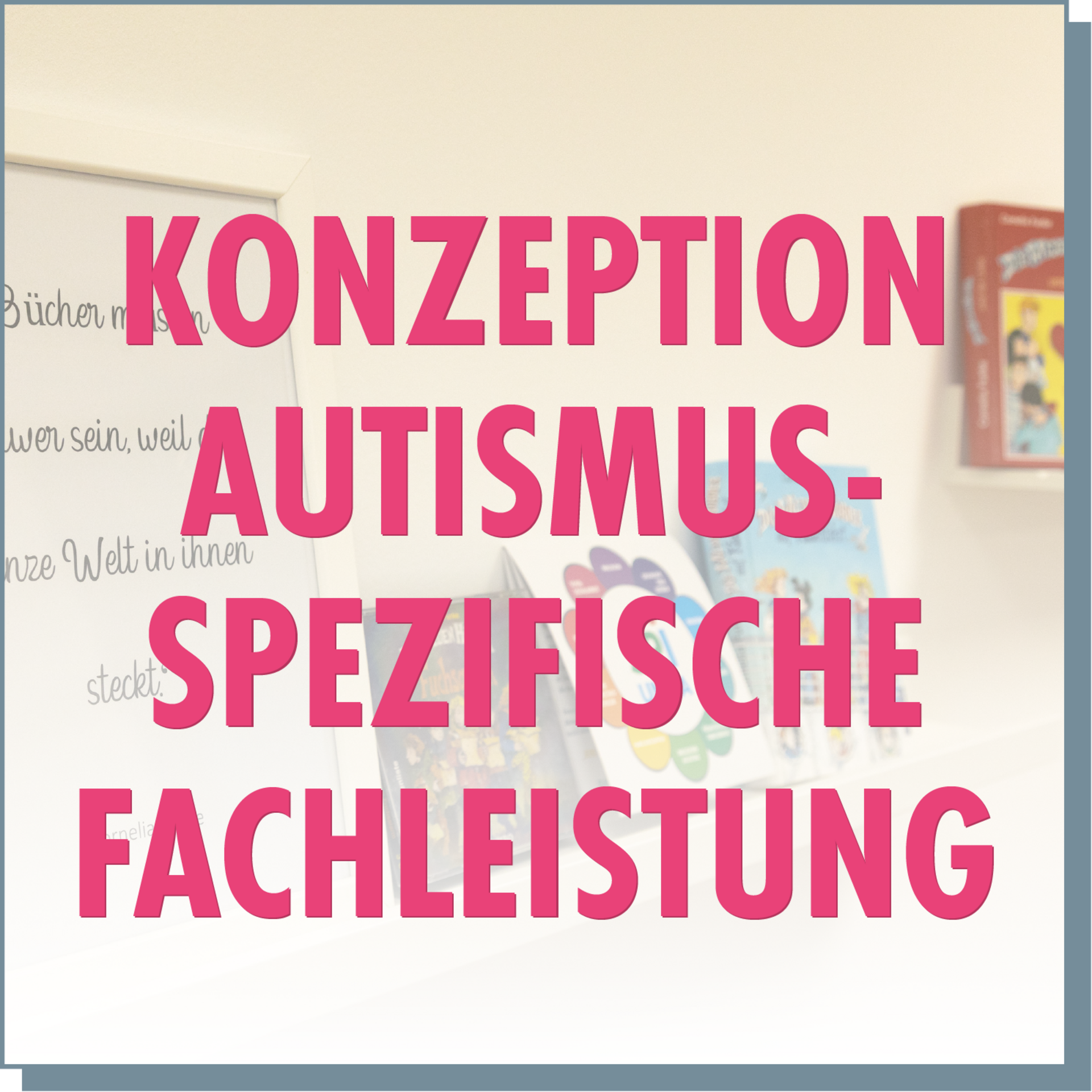 Grafik Konzeption Autismusspezifische Fachleistung